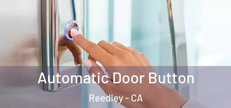 Automatic Door Button Reedley - CA