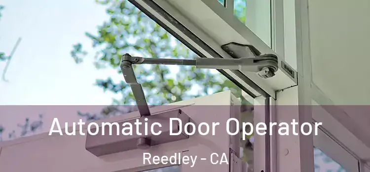 Automatic Door Operator Reedley - CA