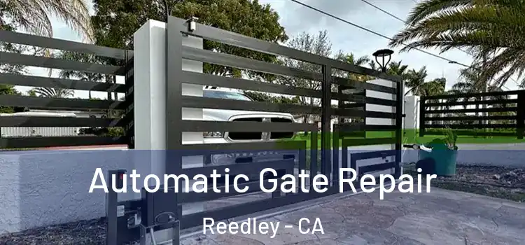 Automatic Gate Repair Reedley - CA