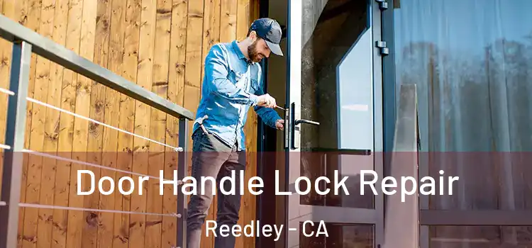 Door Handle Lock Repair Reedley - CA