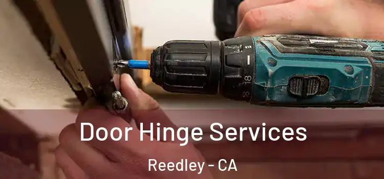 Door Hinge Services Reedley - CA