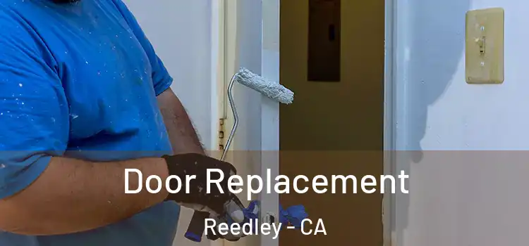 Door Replacement Reedley - CA