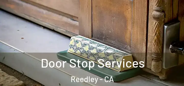 Door Stop Services Reedley - CA