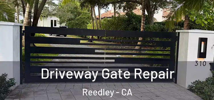 Driveway Gate Repair Reedley - CA
