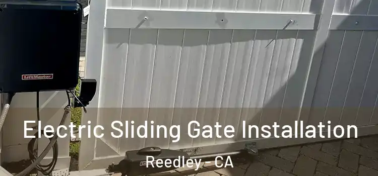 Electric Sliding Gate Installation Reedley - CA