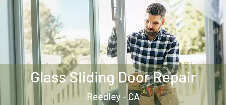 Glass Sliding Door Repair Reedley - CA
