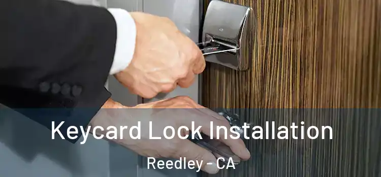 Keycard Lock Installation Reedley - CA
