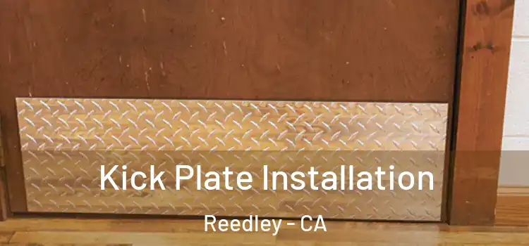 Kick Plate Installation Reedley - CA