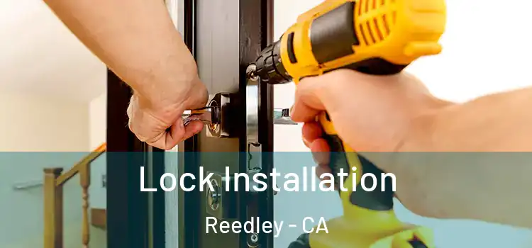 Lock Installation Reedley - CA