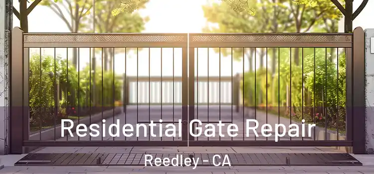 Residential Gate Repair Reedley - CA