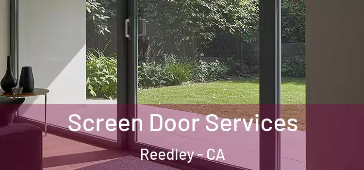 Screen Door Services Reedley - CA
