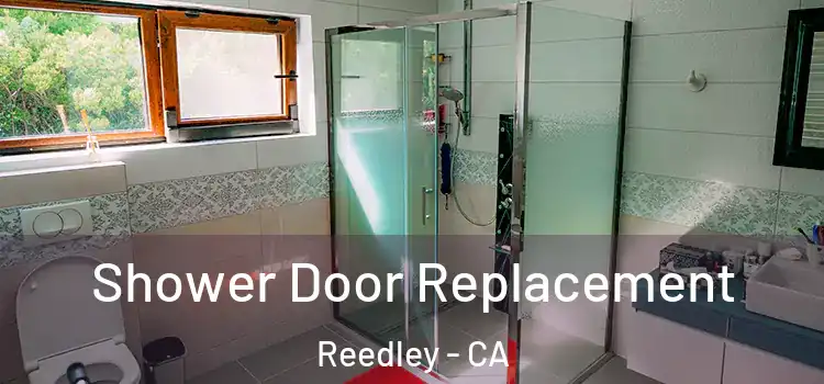 Shower Door Replacement Reedley - CA