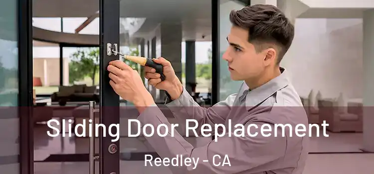Sliding Door Replacement Reedley - CA