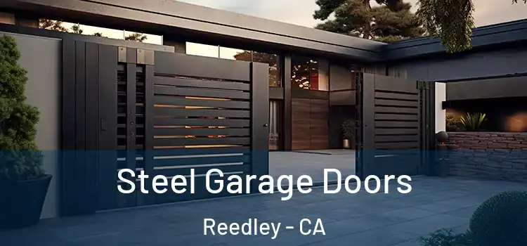 Steel Garage Doors Reedley - CA