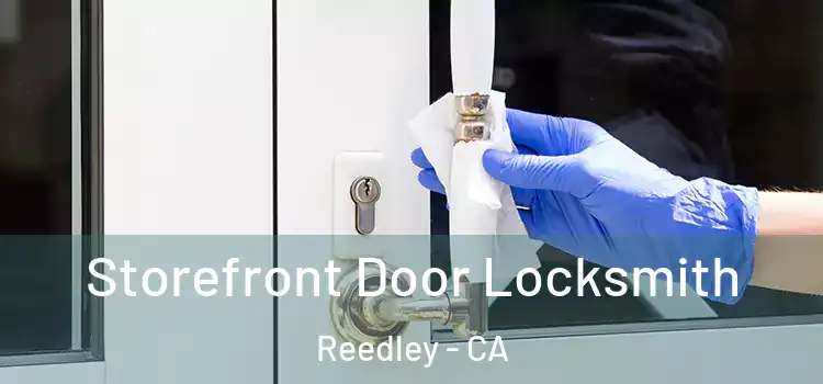 Storefront Door Locksmith Reedley - CA